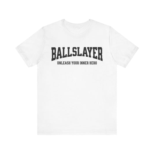 BallSlayer Hero Unisex T-Shirt