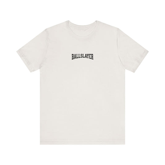 BallSlayer Unleash Unisex T-Shirt